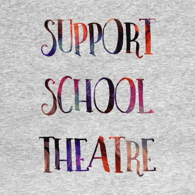 Support School Theatre by TheatreThoughts